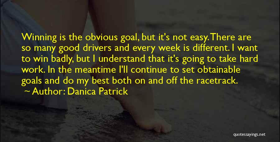 Good Drivers Quotes By Danica Patrick