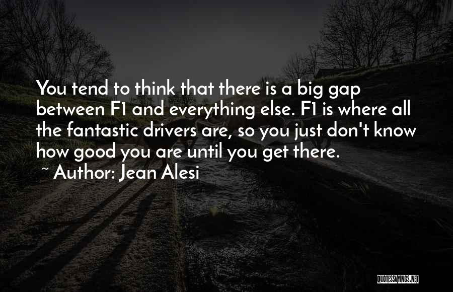 Good Drivers Quotes By Jean Alesi