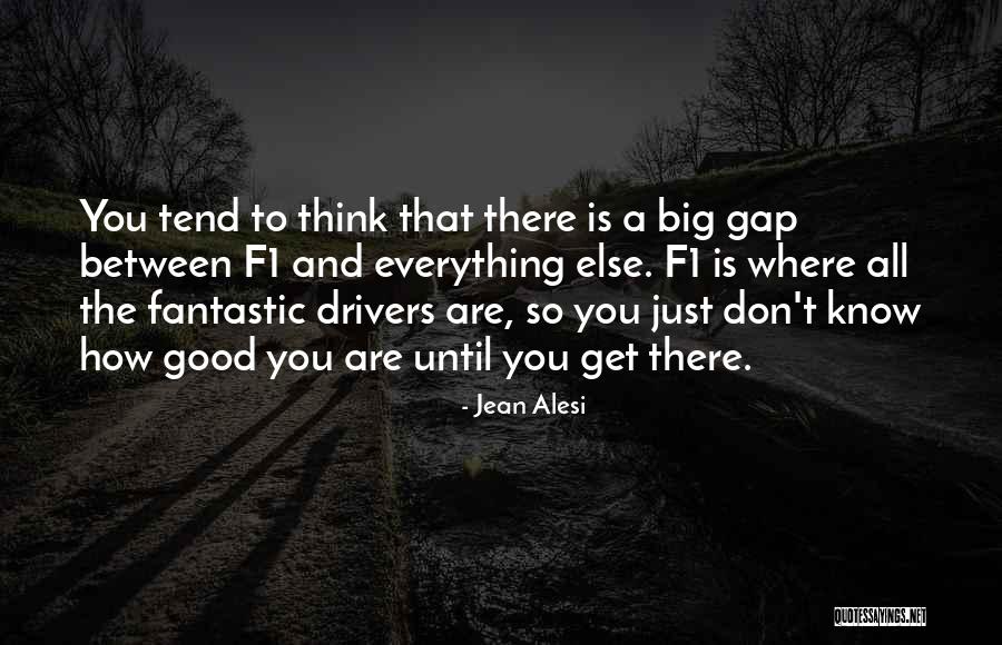 Good Drivers Quotes By Jean Alesi Good Drivers Quotes By Jean Alesi