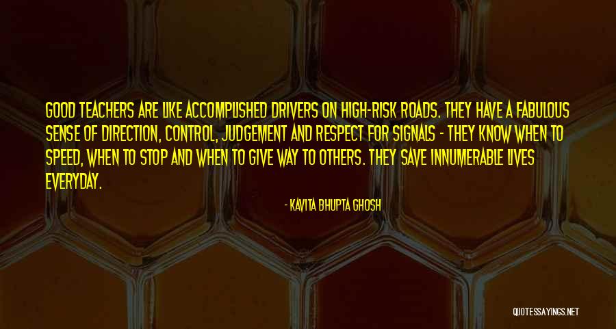 Good Drivers Quotes By Kavita Bhupta Ghosh