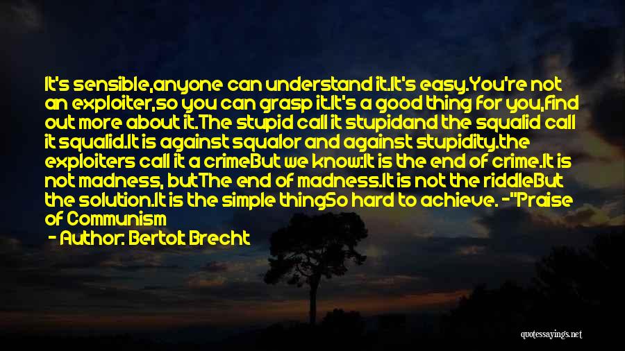 Good Easy To Understand Quotes By Bertolt Brecht