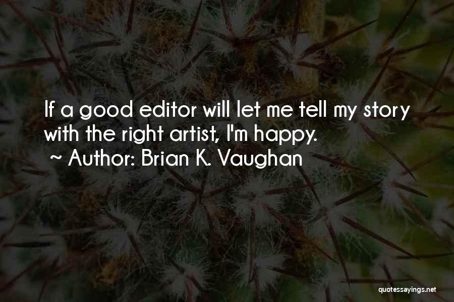 Good Editors Quotes By Brian K. Vaughan