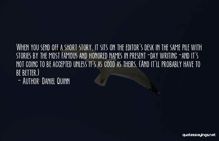 Good Editors Quotes By Daniel Quinn