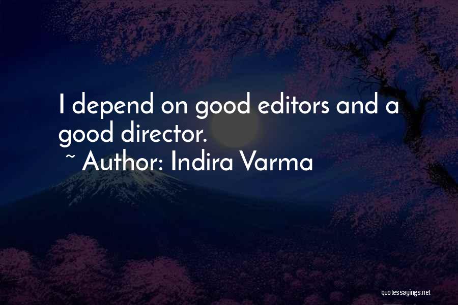 Good Editors Quotes By Indira Varma