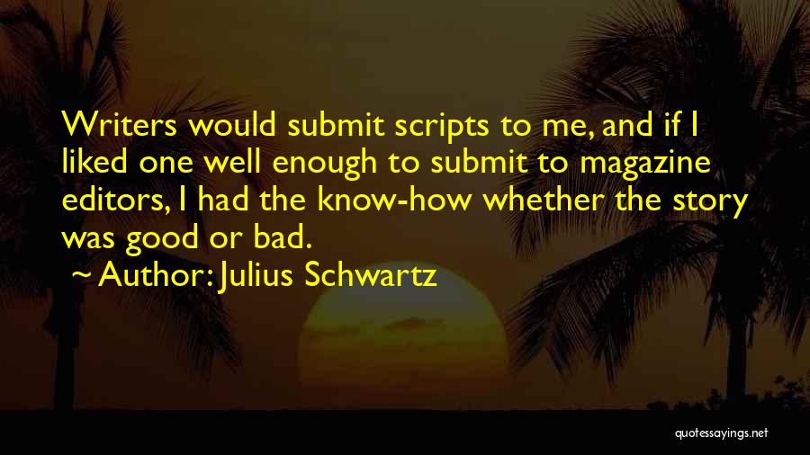 Good Editors Quotes By Julius Schwartz