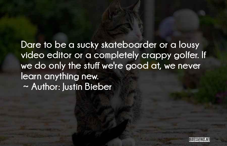 Good Editors Quotes By Justin Bieber