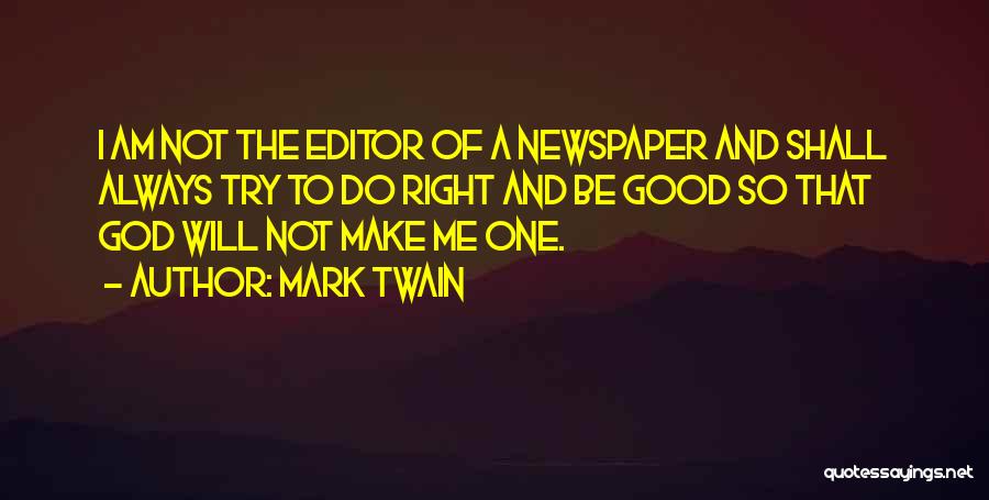 Good Editors Quotes By Mark Twain