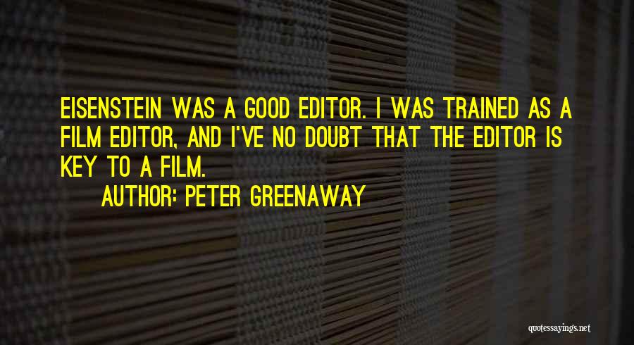 Good Editors Quotes By Peter Greenaway