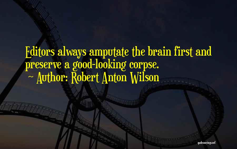 Good Editors Quotes By Robert Anton Wilson