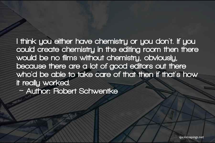 Good Editors Quotes By Robert Schwentke