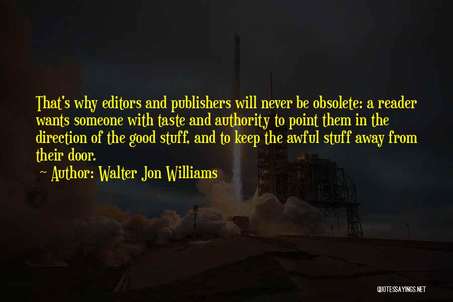 Good Editors Quotes By Walter Jon Williams