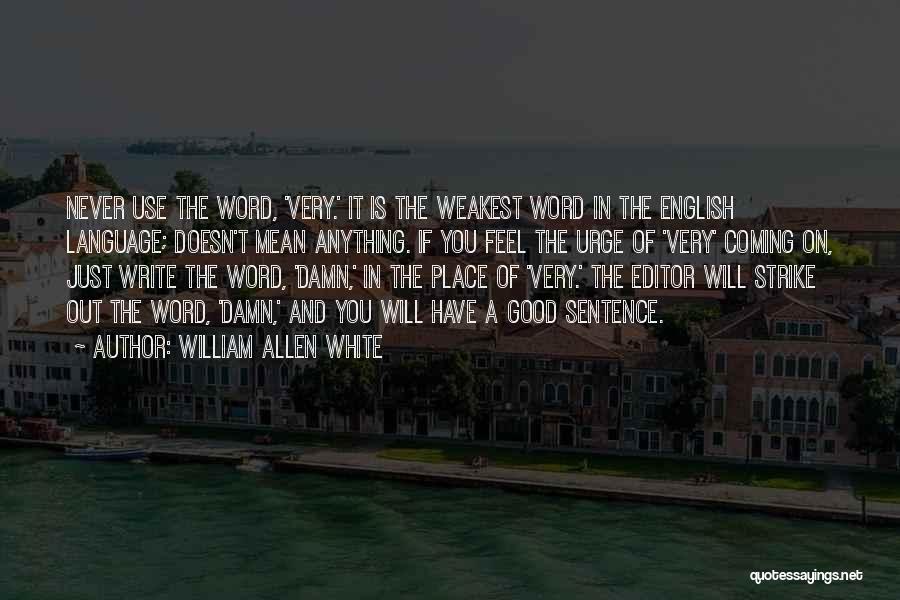 Good Editors Quotes By William Allen White