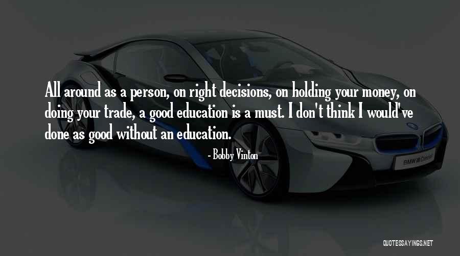 Good Education Quotes By Bobby Vinton Good Education Quotes By Bobby Vinton