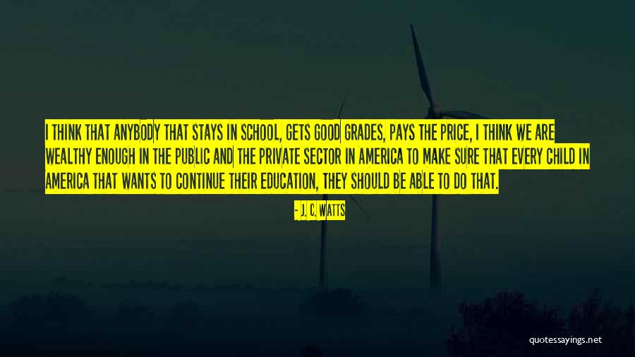 Good Education Quotes By J. C. Watts Good Education Quotes By J. C. Watts