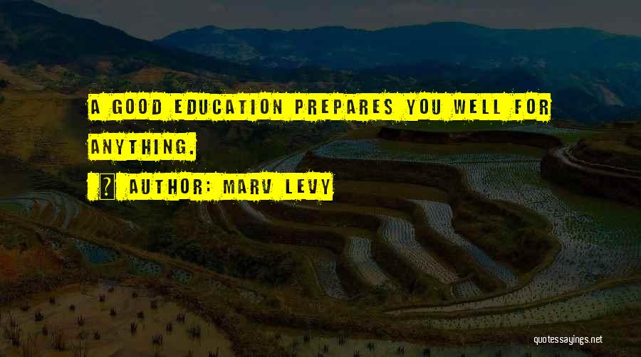 Good Education Quotes By Marv Levy