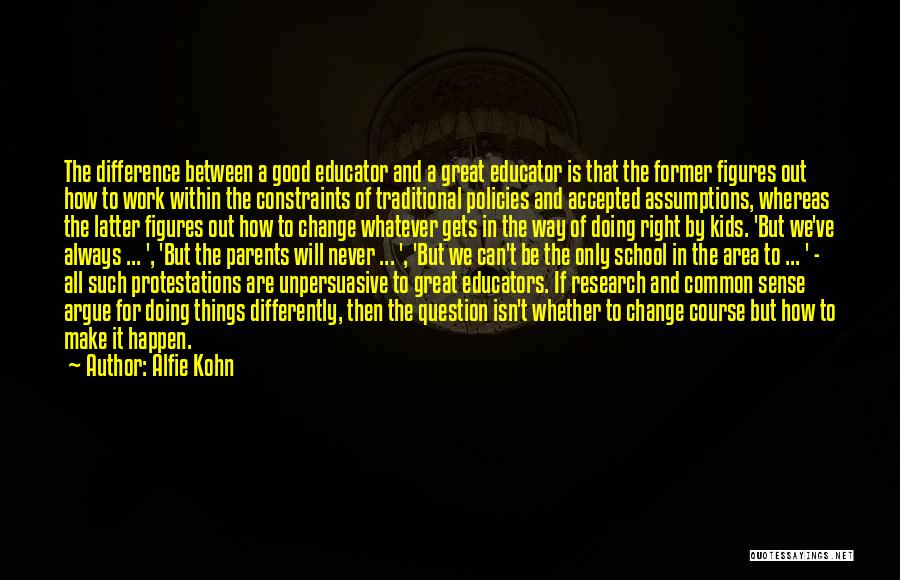 Good Educator Quotes By Alfie Kohn