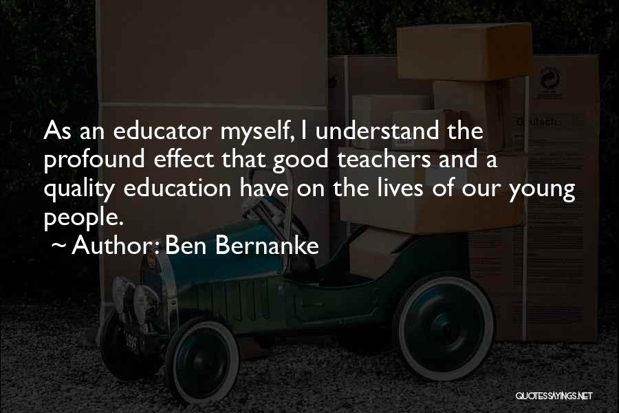 Good Educator Quotes By Ben Bernanke