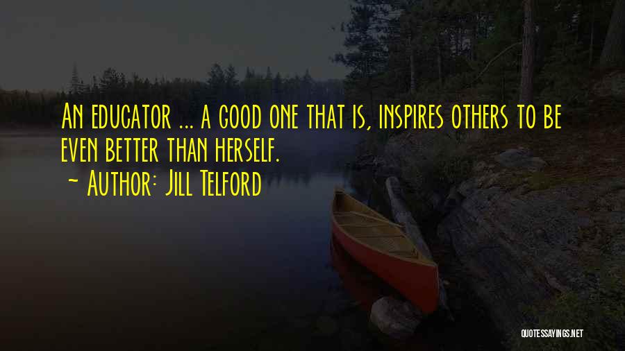 Good Educator Quotes By Jill Telford