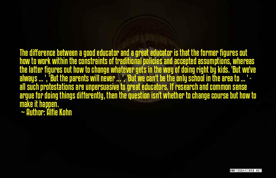 Good Educators Quotes By Alfie Kohn