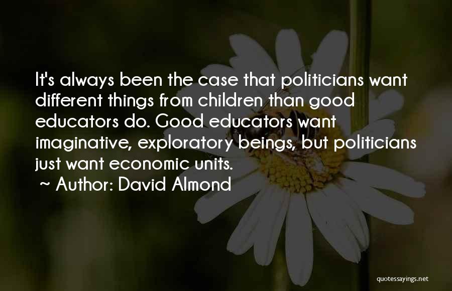 Good Educators Quotes By David Almond
