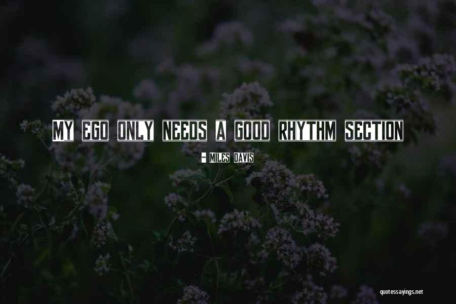 Good Ego Quotes By Miles Davis Good Ego Quotes By Miles Davis