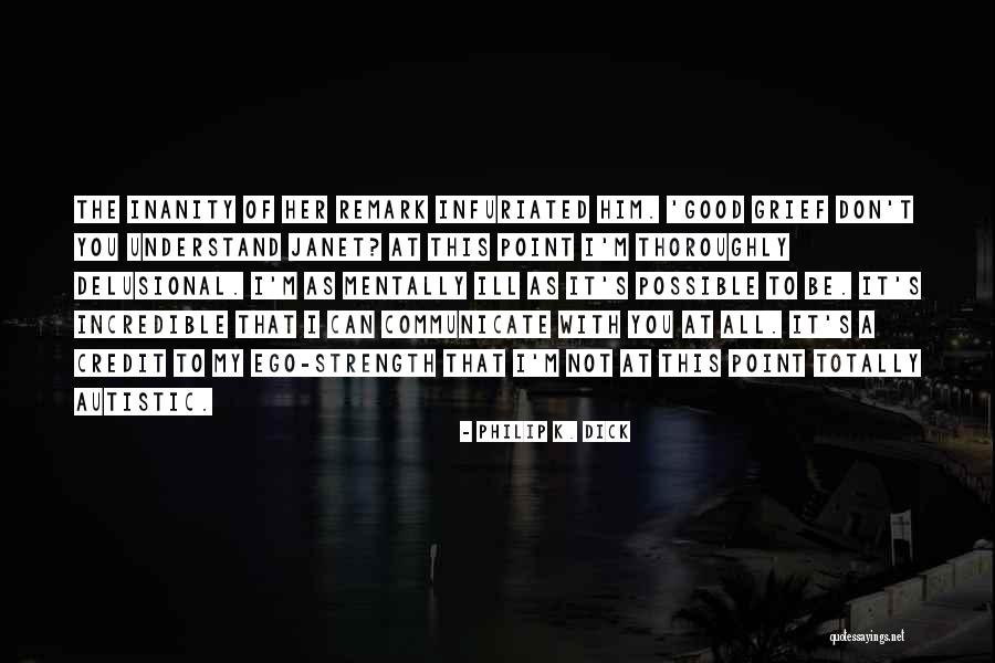 Good Ego Quotes By Philip K. Dick Good Ego Quotes By Philip K. Dick