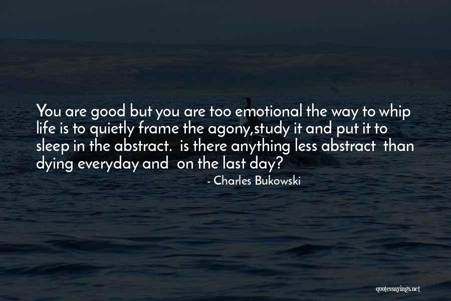 Good Emotional Life Quotes By Charles Bukowski