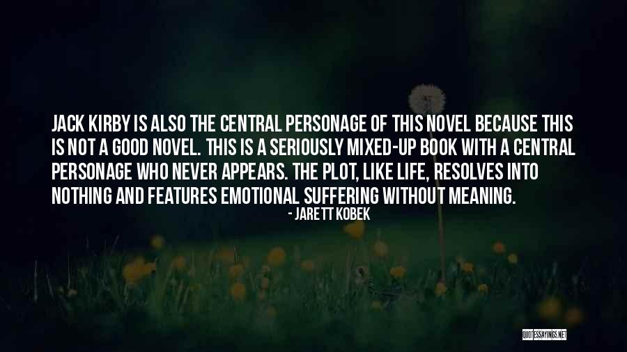 Good Emotional Life Quotes By Jarett Kobek Good Emotional Life Quotes By Jarett Kobek