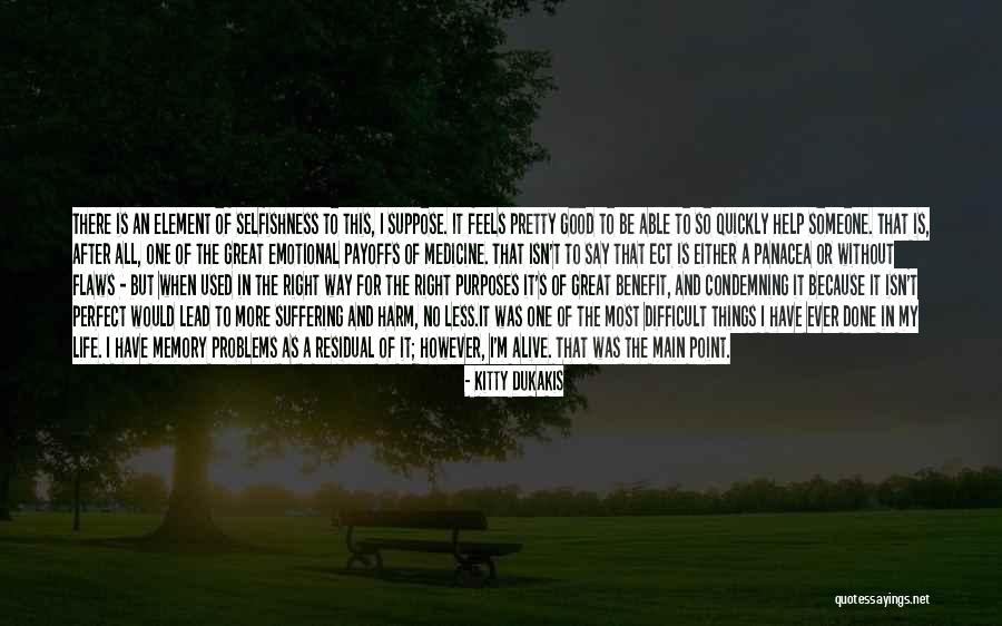 Good Emotional Life Quotes By Kitty Dukakis Good Emotional Life Quotes By Kitty Dukakis