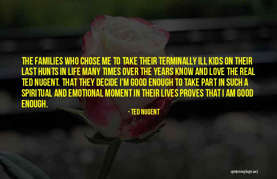 Good Emotional Life Quotes By Ted Nugent