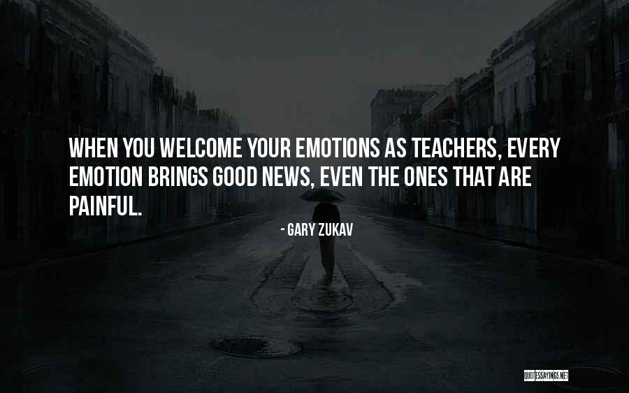 Good Emotions Quotes By Gary Zukav Good Emotions Quotes By Gary Zukav