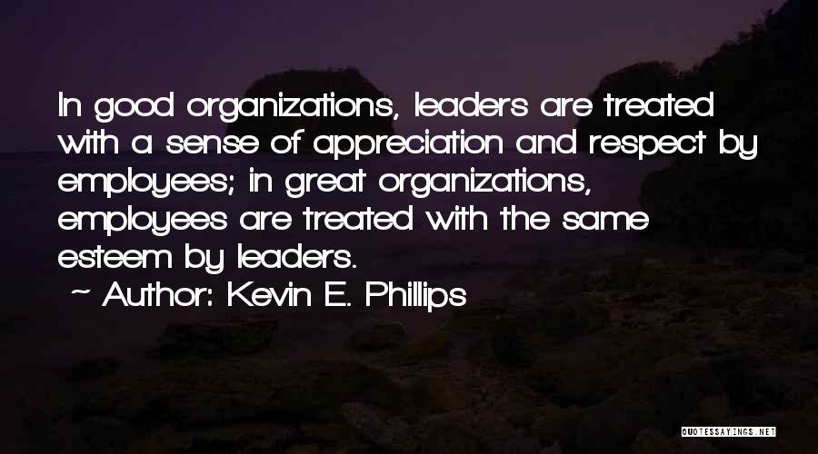 Good Employee Engagement Quotes By Kevin E. Phillips