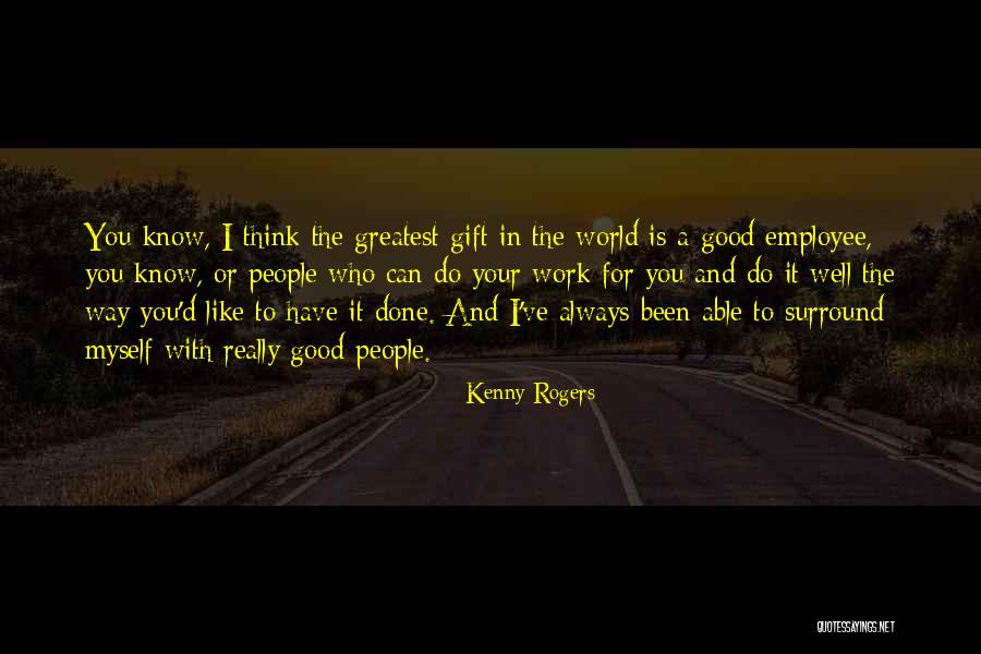 Good Employee Quotes By Kenny Rogers Good Employee Quotes By Kenny Rogers