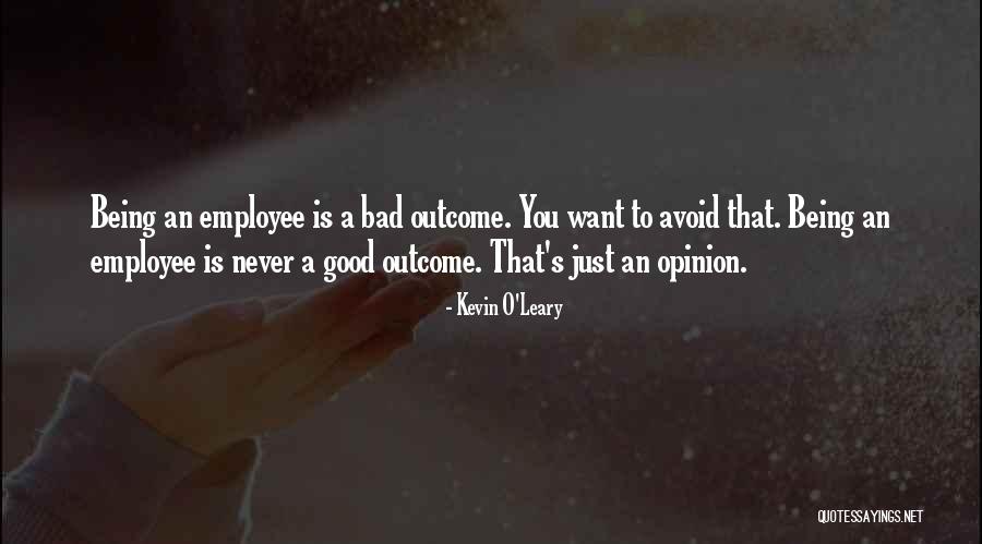 Good Employee Quotes By Kevin O'Leary Good Employee Quotes By Kevin O'Leary