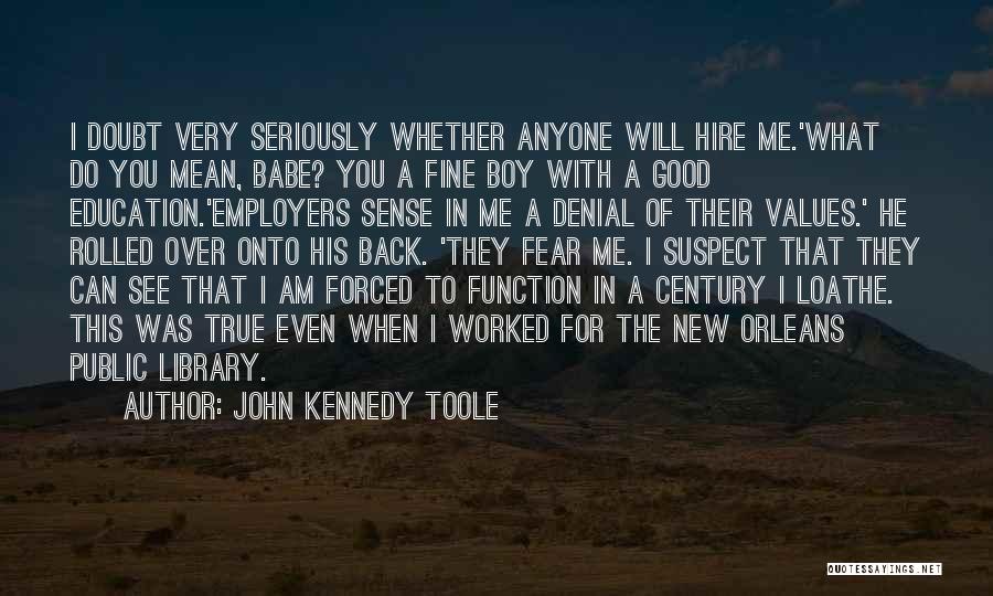 Good Employers Quotes By John Kennedy Toole