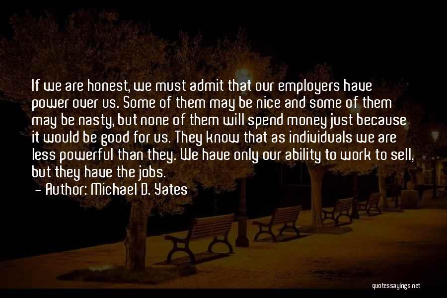 Good Employers Quotes By Michael D. Yates