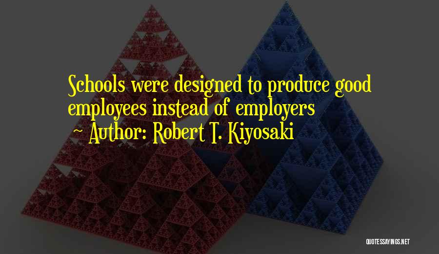Good Employers Quotes By Robert T. Kiyosaki