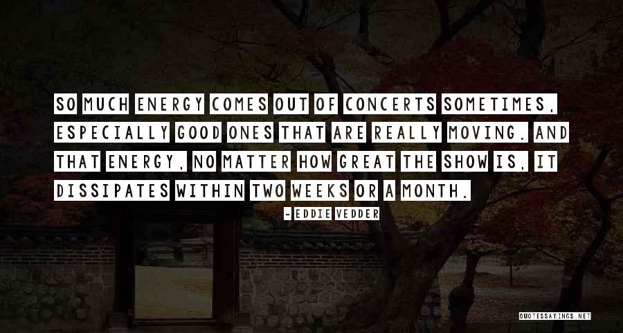 Good Energy Quotes By Eddie Vedder Good Energy Quotes By Eddie Vedder