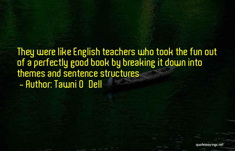 Good English Teachers Quotes By Tawni O'Dell