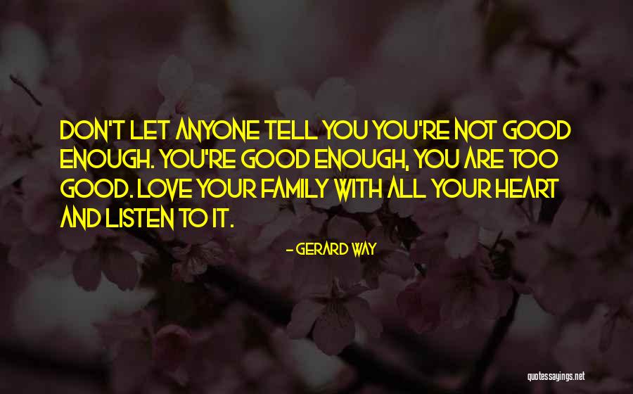 Good Enough Love Quotes By Gerard Way Good Enough Love Quotes By Gerard Way