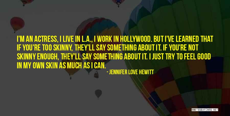 Good Enough Love Quotes By Jennifer Love Hewitt Good Enough Love Quotes By Jennifer Love Hewitt