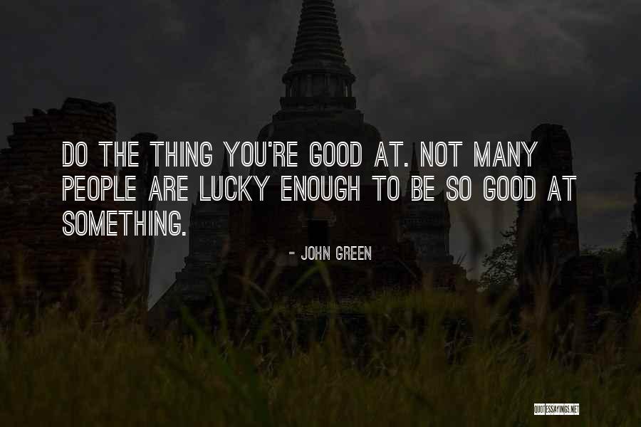 Good Enough Love Quotes By John Green Good Enough Love Quotes By John Green
