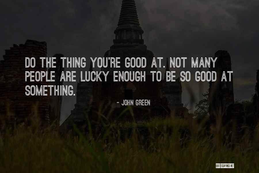 Good Enough Love Quotes By John Green