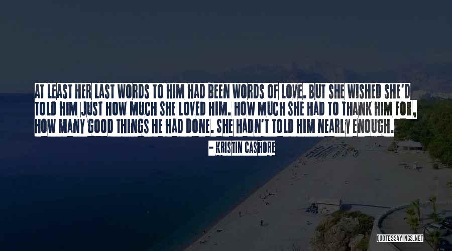 Good Enough Love Quotes By Kristin Cashore