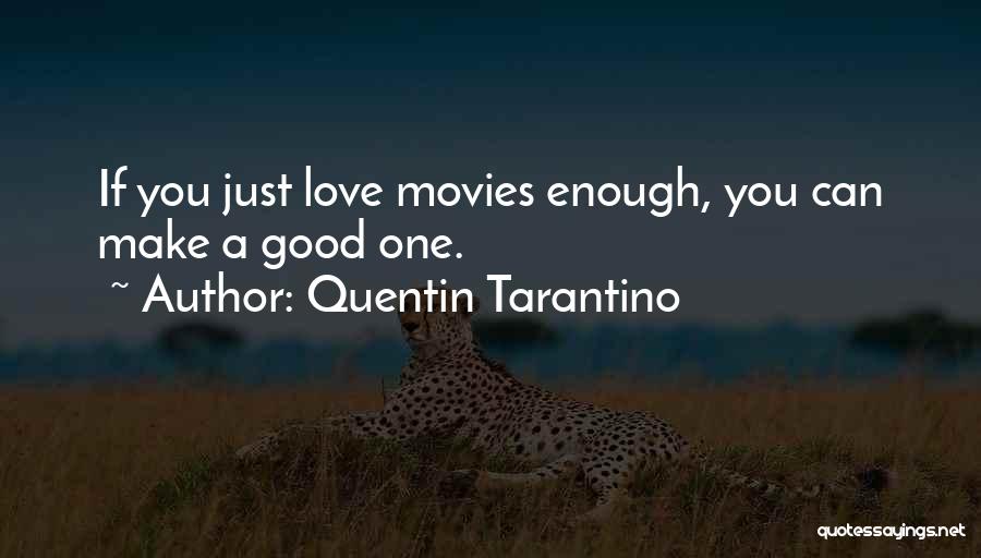 Good Enough Love Quotes By Quentin Tarantino