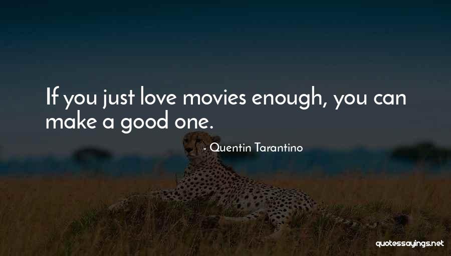 Good Enough Love Quotes By Quentin Tarantino