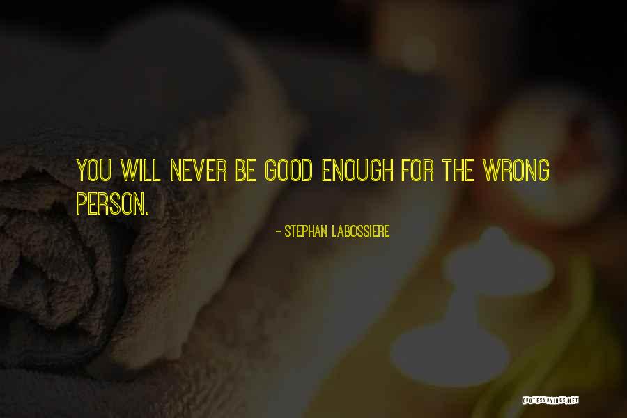 Good Enough Love Quotes By Stephan Labossiere