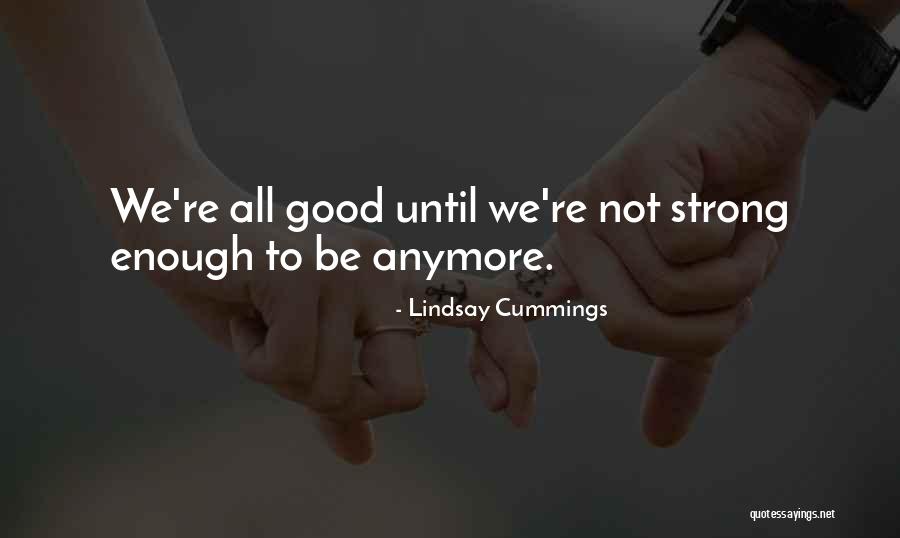 Good Enough Quotes By Lindsay Cummings Good Enough Quotes By Lindsay Cummings