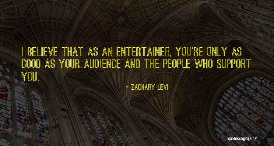 Good Entertainer Quotes By Zachary Levi Good Entertainer Quotes By Zachary Levi
