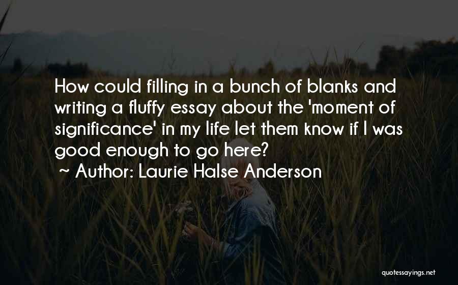 Good Essay Writing Quotes By Laurie Halse Anderson